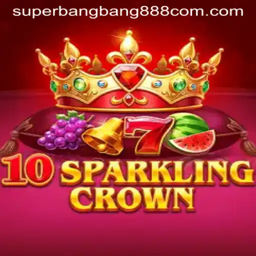 10SparklingCrown: A Dazzling Adventure with Superbangbang888